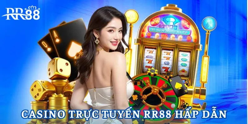 Casino Trực Tuyến RR88 - Trải Nghiệm Mới Mẻ, Đầy Hấp Dẫn