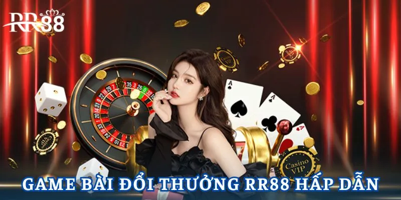 Game Bài Đổi Thưởng RR88 - Trải Nghiệm Cược Không Giới Hạn