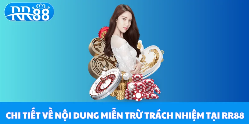 Chi tiết về nội dung có trong chính sách miễn trừ trách nhiệm RR88